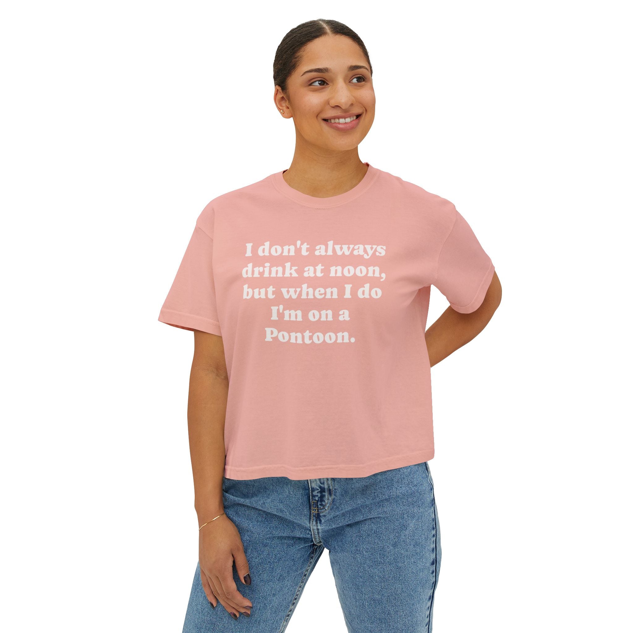 Pontoon Drinking Tee - "I don't always drink at noon, but when I do I'm on a Pontoon." Women's Boxy Tee